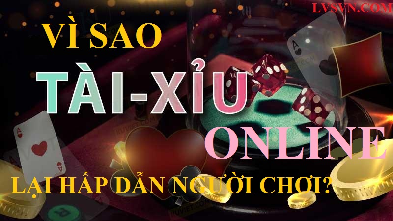 Tài xỉu online hấp dẫn người chơi