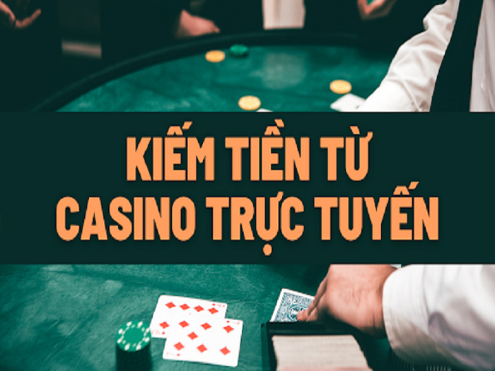 Bật mí cách kiếm tiền từ sòng bạc trực tuyến